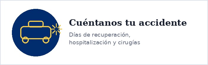 Paso 1: cuéntanos tu accidente - días de recuperación, hospitalización y cirugías
